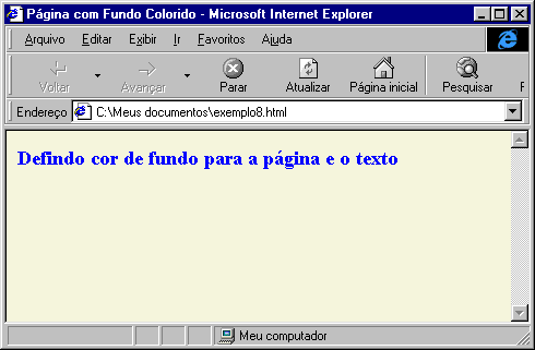 <body bgcolor=beige text=blue> <h3>definfo cor de fundo para a página</h3> Fim da Listagem 1.9 endereço digite C:\Meus documentos\exemplo8.html.