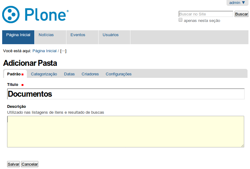 3.1 Pasta Para facilitar a organização do site, o Plone permite a adição de pastas. Para criar uma pasta na raíz é preciso clicar no menu Adicionar item e selecionar o item Pasta.