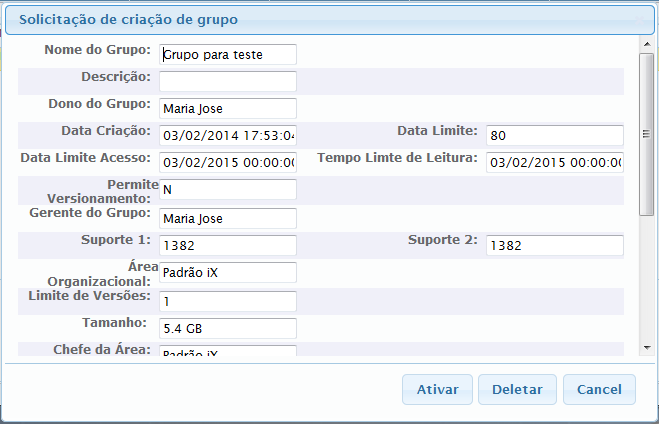 Ativar: após ativação do grupo, ele passa a compor a lista dos grupos exibidos na opção Grupos da Página Principal do sistema e é retirado desta lista; Deletar: exclui a solicitação de criação de