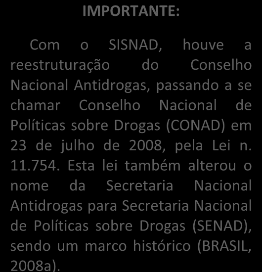 16 Módulo 1 - Políticas públicas e a Rede de Atenção aos usuários de substâncias psicoativas Já a SENAD, tem como atribuições (BRASIL, 2005): Articular e coordenar as atividades de prevenção do uso