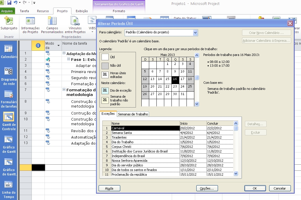 Figura 3 - Configurando o calendário 4 - Criando Atividades em um Projeto Todo projeto tem uma lista definida de atividades, que precisam ser inseridas no Project.