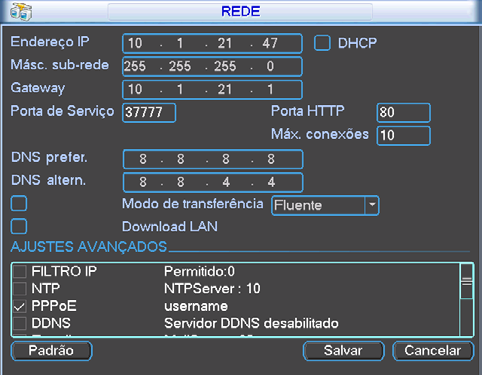 Configuração do DVR Para configurar a rede do DVR, acesse Menu principal>ajustes>rede. Rede Endereço IP: especifique um endereço IP para o DVR. Másc.