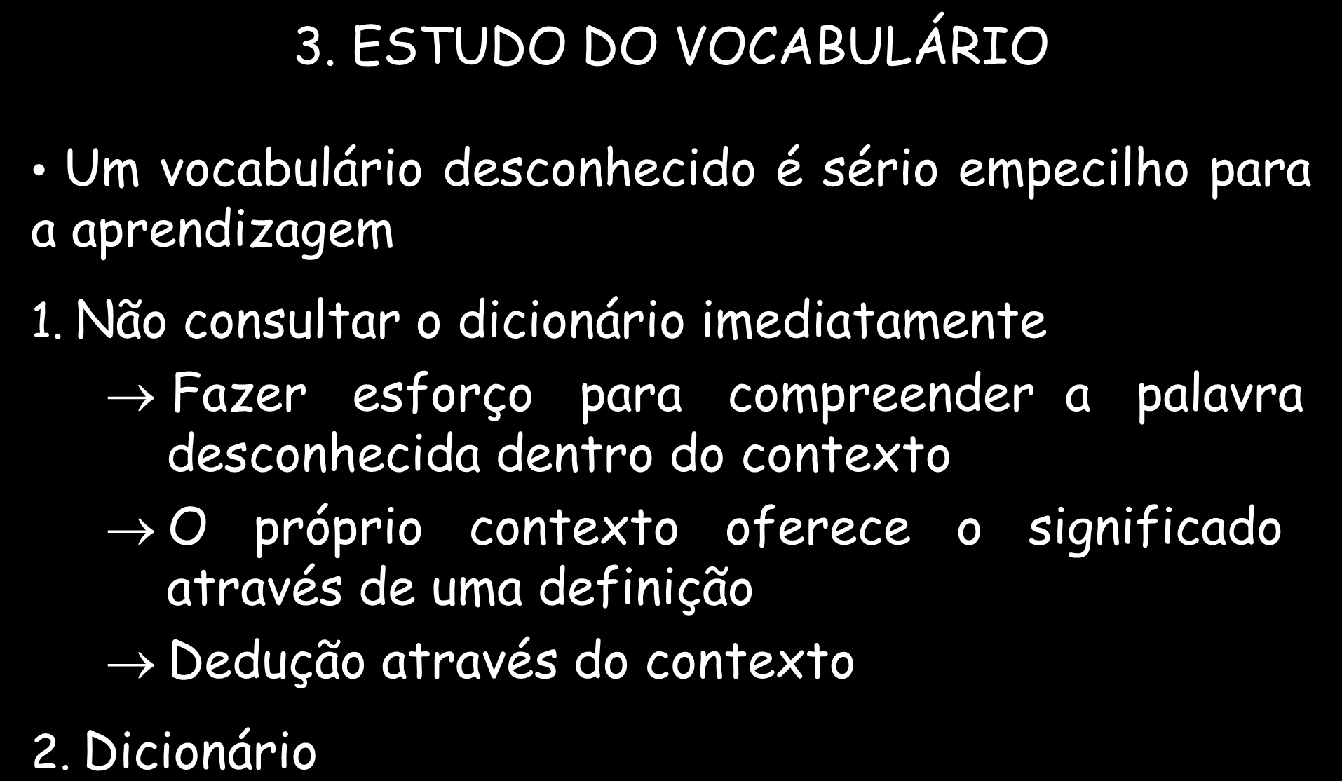 LEITURA - ESTRATÉGIAS 3. ESTUDO DO VOCABULÁRIO Um vocabulário desconhecido é sério empecilho para a aprendizagem 1.