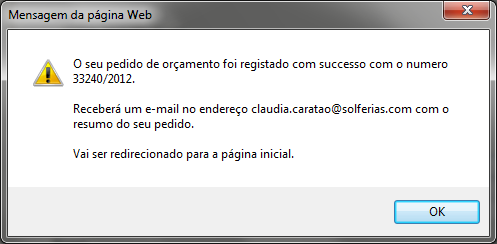 Orçamento Ao confirmar o seu pedido de orçamento, será enviado um e-mail para a equipa da