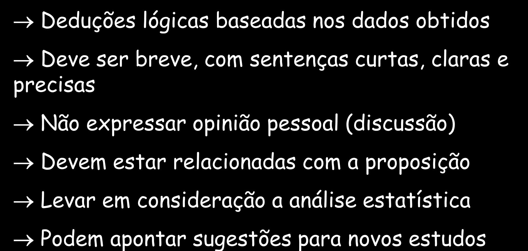 Artigos científicos CONCLUSÕES Deduções lógicas baseadas nos dados obtidos Deve ser