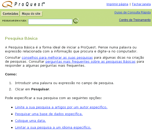 Ajuda Online O sistema de ajuda online permite obter ajuda ao contexto. Pode ser acessado a partir de qualquer tab usando o link Ajuda.