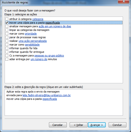 A parte inferior do Assistente de regras mostra agora o endereço do destinatário. Precisamos definir então o que o Outlook precisa fazer com os e-mails deste destinatário. 8.