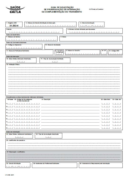 30.15 Guia de Solicitação de Prorrogação de Internação ou Complementação do Tratamento É utilizada para solicitação de prorrogação de internação e de novos procedimentos.