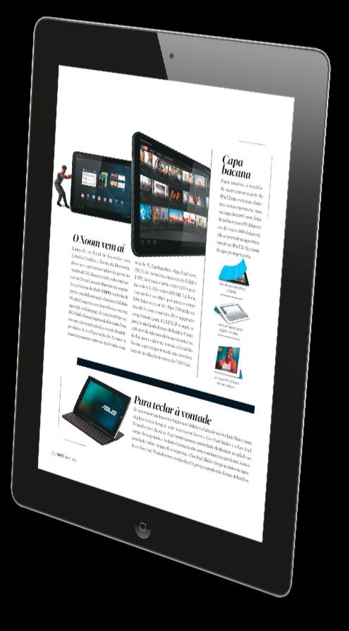 As edições digitais da revista levam mensalmente ao leitor o mesmo conteúdo impresso com o portabilidade que o tablet