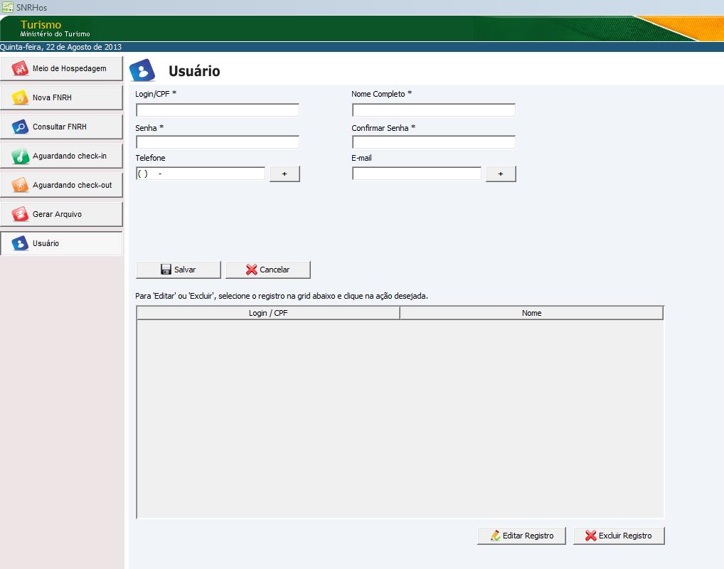 4. Cadastrar Usuário Após identificar o meio de hospedagem responsável pela utilização do software, o responsável legal pelo estabelecimento o Administrador deverá cadastrar os Operador ( Obs.