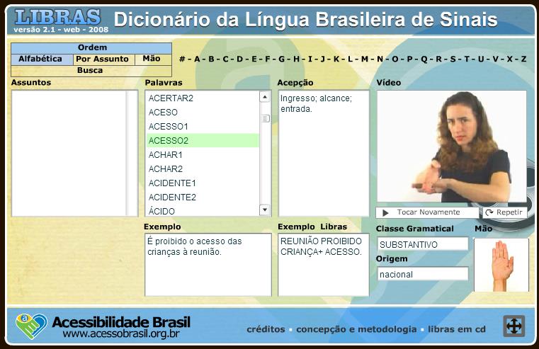 Figura 2.10. Dicionário da Língua Brasileira de Sinais, http://www.acessobrasil.org.br/libras/ Diferentemente da Libras, o alfabeto manual ou alfabeto datilológico (Figura 2.