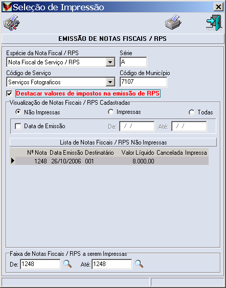 Emissão de Notas Fiscais Selecionaremos as Notas Fiscais a serem impressas, sendo que poderemos selecionar a impressão por Faixa de Notas a serem Impressas.