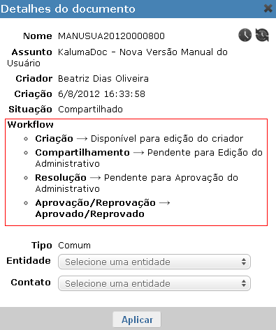 Nas pastas que possuírem workflow, quando você clicar no ícone, para exibir os detalhes do documento, será mostrado o workflow do mesmo, destacando em negrito em que estágio documento se encontra.