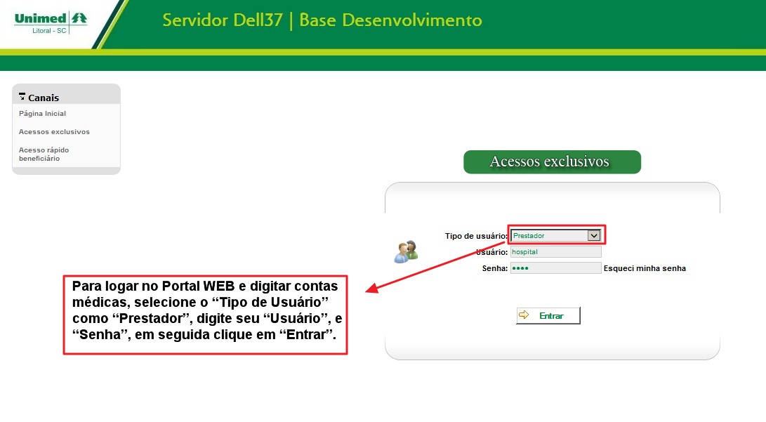 1. ACESSO AO PORTAL WEB a) Para logar no Portal WEB e digitar contas médicas, selecione o Tipo de Usuário como