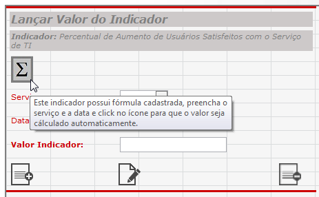 49 Figura 29 - Ícone lançar valor Os indicadores que possuem fórmula de cálculo são calculados de forma individual. A Figura 30 mostra a tela de cadastrar valor do indicador individual.