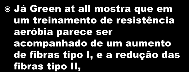 Já Green at all mostra que em um treinamento de resistência aeróbia parece