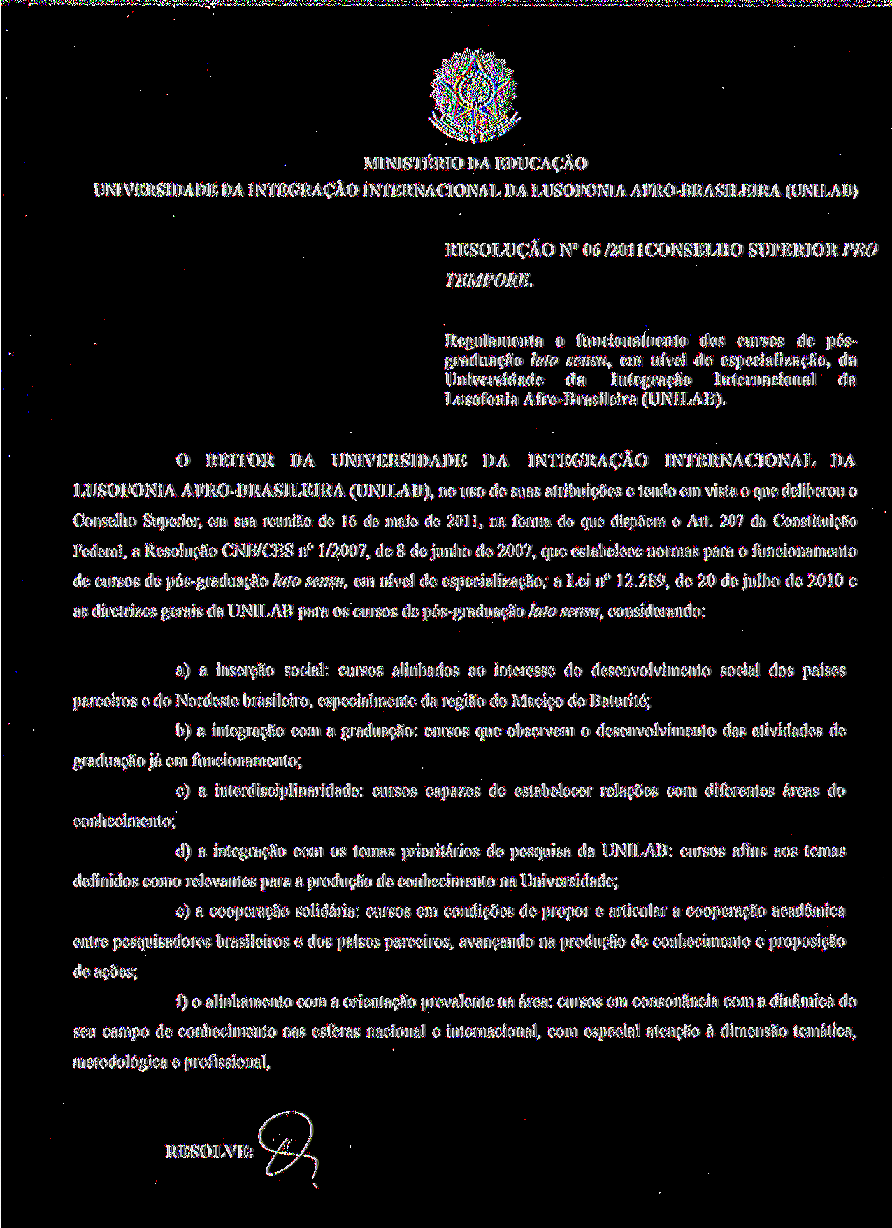 MINISTÉRIO DA EDUCAÇÃO UNIVERSIDADE DA INTEGRAÇÃO INTERNACIONAL DA LUSOFONIA AFRO-BRASILEIRA (UNILAB) RESOLUÇÃO N 06 /2011CONSELHO SUPERIOR PRÓ TEMPORE.