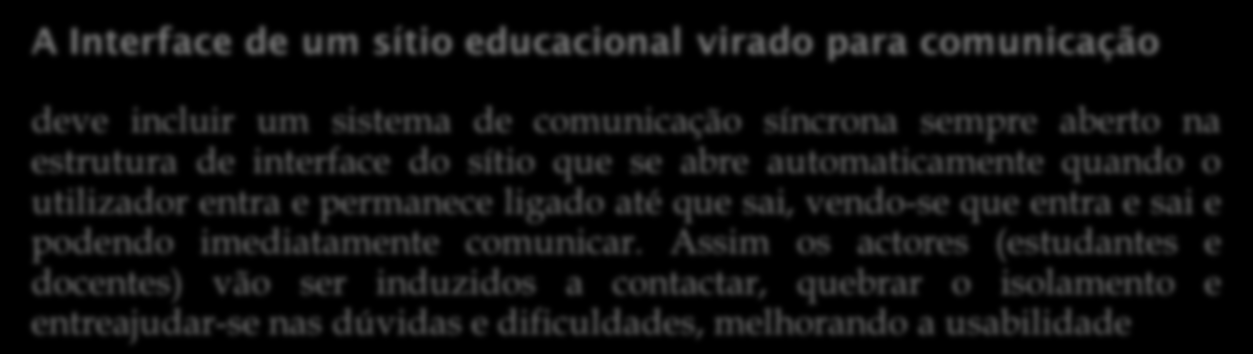 Aprender a Inovar, Vitor Cardoso, 2007 Nada há de errado com a tecnologia Chat/IRC, trata-se apenas de um problema de usabilidade causado por uma forma inadequada de integrar este serviço na