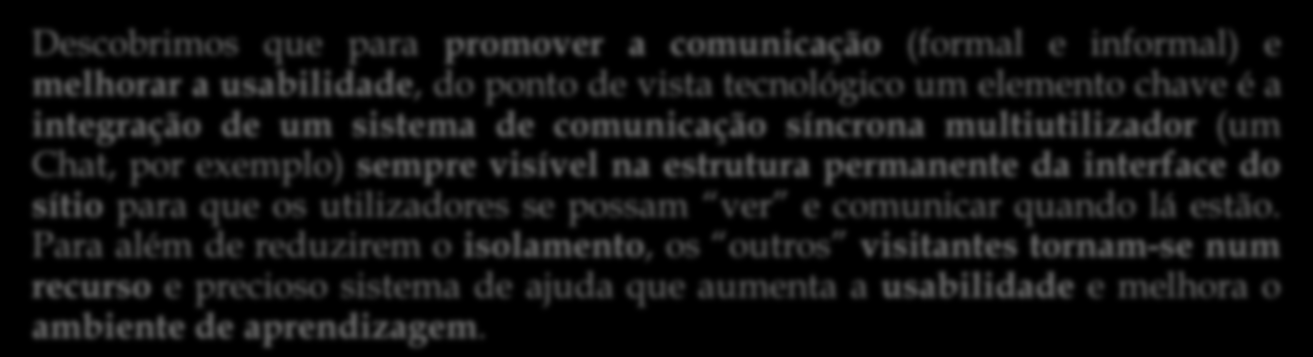 Aprender a Inovar, Vitor Cardoso, 2007 As Metodologias Para enfrentar os problemas estudámos e desenvolvemos metodologias e tecnologias que privilegiam a comunicação e propomos uma forma particular