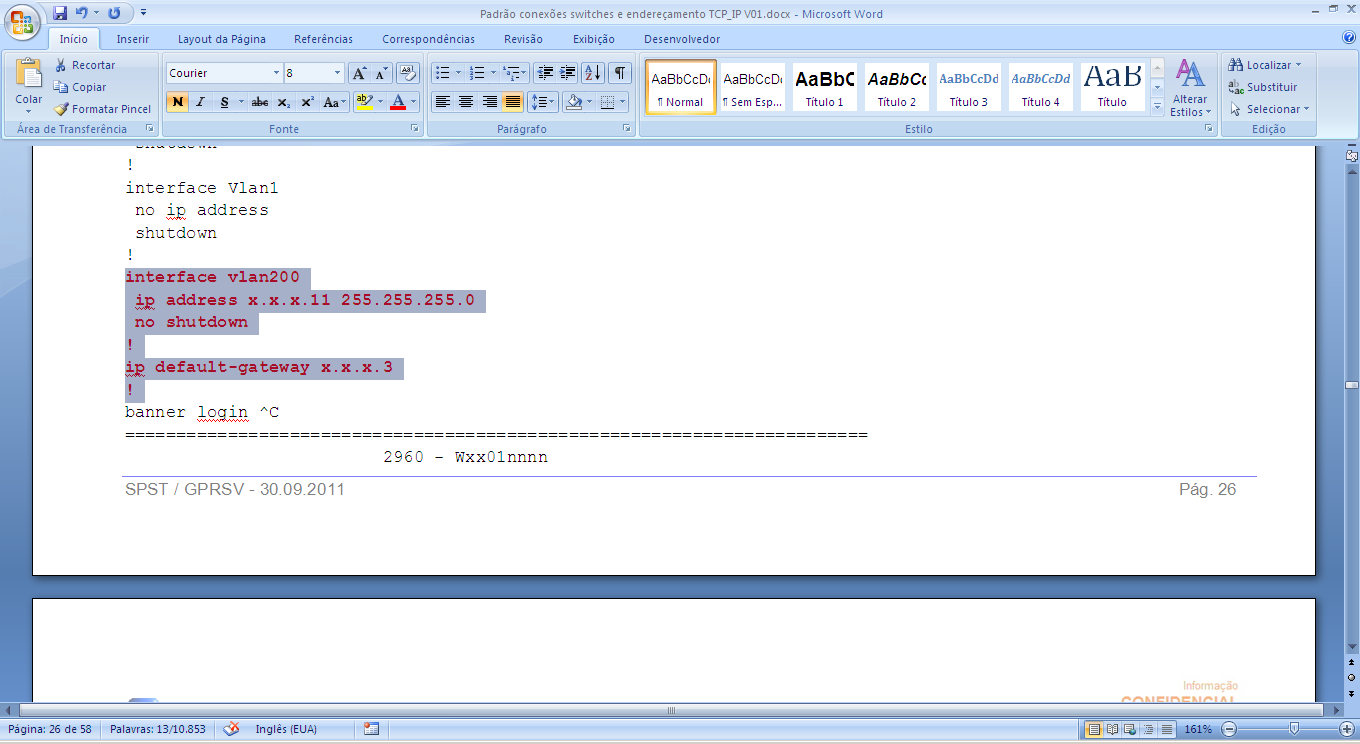 Figura 37 Inserir o número de IP / máscara / default-gateway de acordo com a planilha DIOTI enviada pelo Itau-Unibanco (figura 38); Figura 38 Selecione o script de configuração (arquivo Word) que