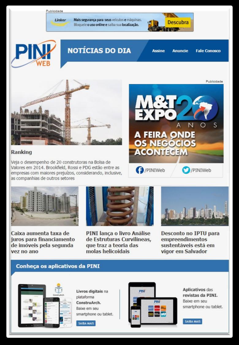 Newsletter PINIweb Newsletter PINIweb Traz informações atualizadas do setor da construção sobre gestão em negócios, infraestrutura, política, economia, tecnologias, cursos e eventos, entre outros