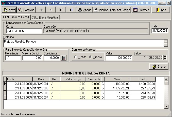 lançamento na CSLL, antes de gravar o lançamento para que o Sistema atualize automaticamente a Escrituração da Contribuição Social sobre o Lucro Líquido.