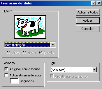Configurando Transição de Slides Transição de slides (menu Apresentações) Nesta opção pode-se adicionar ou alterar o efeito especial da apresentação de um slide.