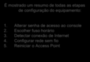 Alterar senha de acesso ao console 2. Escolher fuso horário 3.