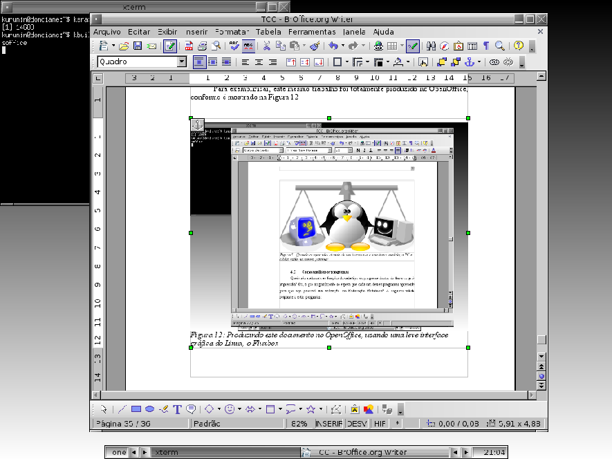 3 Figura 12: Produzindo este documento no OpenOffice, usando uma opção de interface gráfica leve e rápida, focada na produtividade: o Fluxbox.
