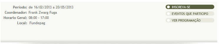 Emissão: 18/01/2013 Folha : 13 de 18 Inscreva-se opção para a realização da inscrição. Eventos que participo opção para exibir os eventos que o usuário está cadastrado.