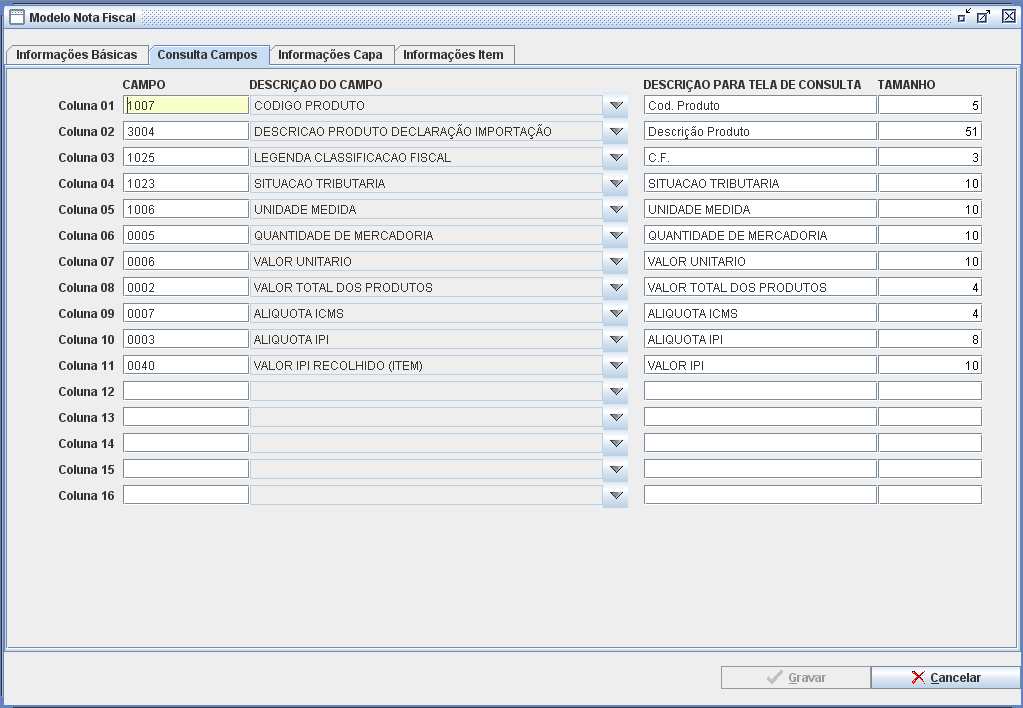 20.1. MODELO DE NOTA FISCAL CONSULTA CAMPOS Neste módulo poderemos personalizar as colunas que serão impressas na nota.