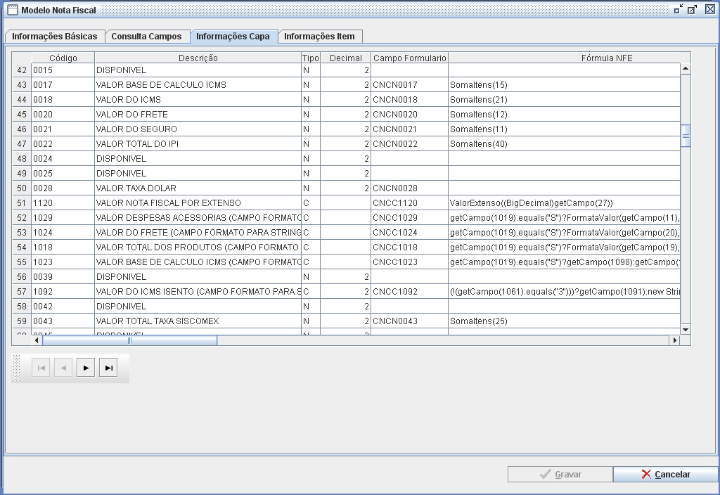 20.2. MODELO DE NOTA FISCAL INFORMAÇÕES DE CAPA Na tela de informações de capa, o sistema exibe todos os campos de totais da nota além de permitir que você monte a fórmula desejada.