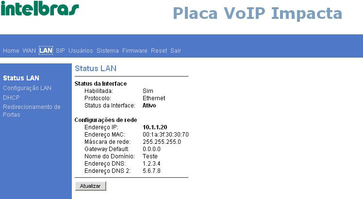 LAN (Local Area Network) Obs.: função disponível apenas para a placa VoIP Impacta de 2 canais. Na opção LAN, é possível alterar e visualizar a configuração LAN da placa VoIP Impacta.