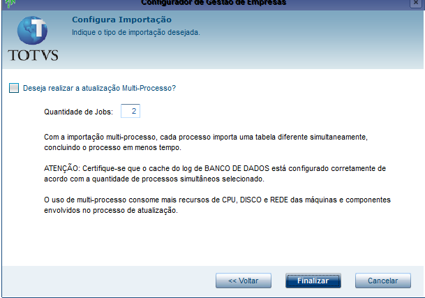 Wizard de Configuração Informe se a importação de dados será executada em multi-processos. Com a opção de efetuar a importação de dados em multi-processos.