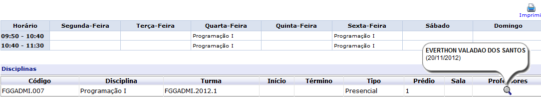 Roteiro: Menu: Quadro de Horários Neste menu é possível o aluno visualizar suas aulas (dias da semana e horário)