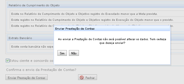 Veja como a tela aparecerá após a opção ser selecionada: Agora, basta clicar na opção Enviar Prestação de Contas.