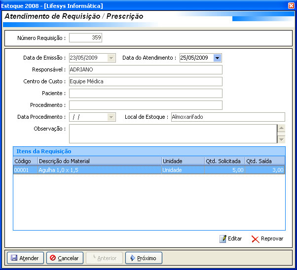 3.4 - ATENDIMENTO REQUISIÇÃO/PRESCRIÇÃO [Menu Materiais Atendimento de Requisição/Prescrição] Na tela de Atendimento de Requisição e Prescrição ficarão gravadas todas as Requisições realizadas para