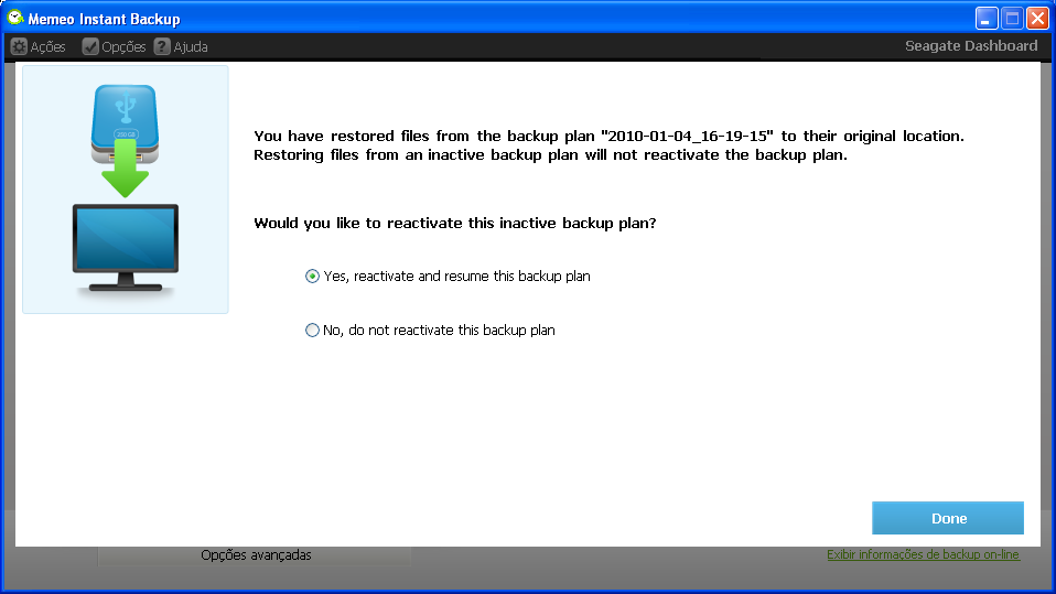 Se o Memeo Instant Backup não estiver instalado no seu computador: 1. Reinstale o Memeo Instant Backup. Você pode descarregá-lo conectando-se à sua conta do Memeo on-line. (http://me.memeo.com) 2.