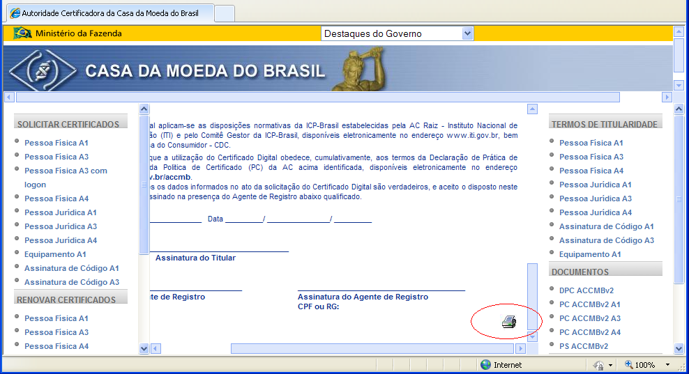 4.1.11 Neste momento, é exibida a tela confirmando o pedido de certificado digital. Deve-se clicar em continuar, conforme a seguir: 4.1.12 Em seguida, deve-se imprimir 3 (três) cópias do Termo de Titularidade; 4.