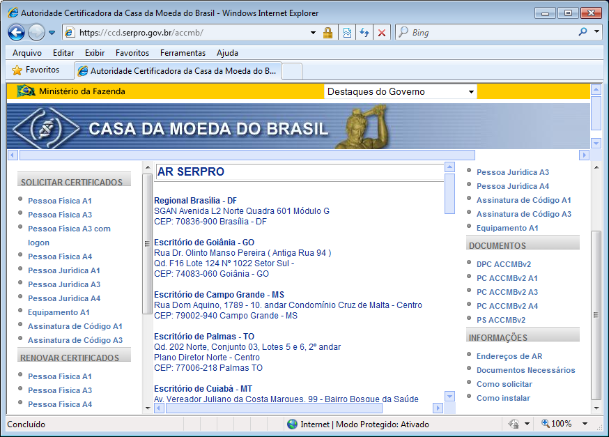 5.1.2 Localizar o endereço mais próximo e telefonar para agendar a ida em um Agente de Registro Serpro (AR SERPRO) pelo número 0800-7282323; 5.1.3 A pessoa que está emitindo o certificado digital deverá comparecer pessoalmente no AR SERPRO na data agendada; 5.