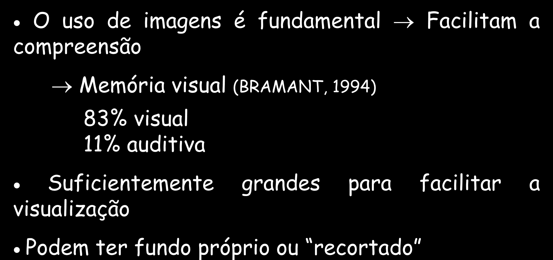 SEMINÁRIO PREPARO DO MATERIAL PARA APRESENTAÇÃO IMAGENS NOS SLIDES O uso de imagens é fundamental Facilitam a compreensão Memória visual