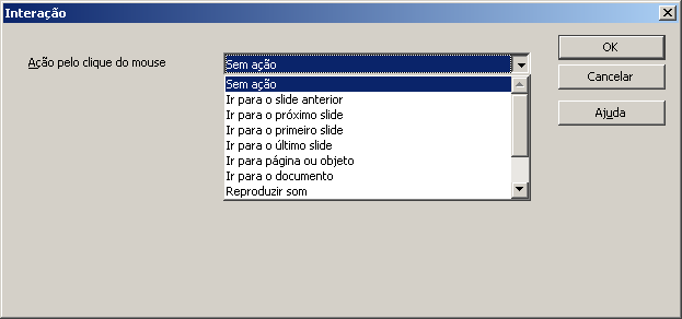 6.4 Interação Tem como finalidade definir como o objeto selecionado se comportará quando ele for clicado durante uma apresentação de slides.