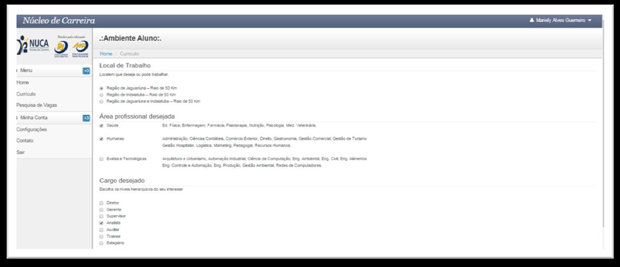 Preencha todos os campos disponíveis (Figura 13). Local de Trabalho Área Profissional Desejada Saúde Humanas Exatas e Tecnológicas.