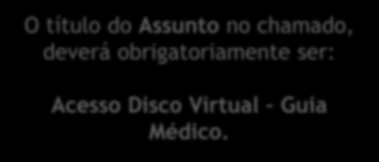 Acesso ao Disco Virtual As Unimeds que ainda não possuem acesso a esta plataforma, deverão solicitá-lo à equipe de Tecnologia da Informação da Unimed do Brasil, por meio da ferramenta Sistema de