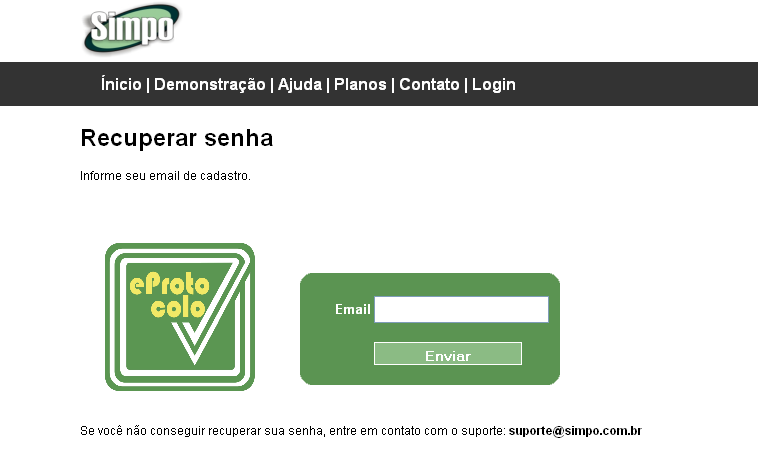 Usuário responsável pela assinatura; Ou ter sido cadastrado pelo mesmo. - Recuperar senha. Caso tenha esquecido sua senha, clique no link esqueceu sua senha?