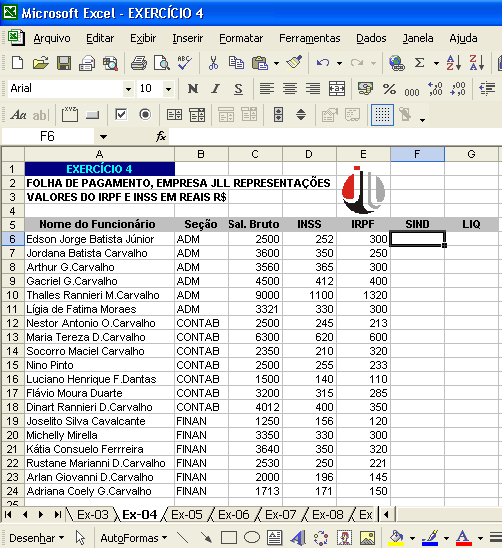 Nesse exemplo, vamos utilizar fórmulas para calcular o desconto para o sindicato (coluna F) e o valor do salário líquido (coluna G).