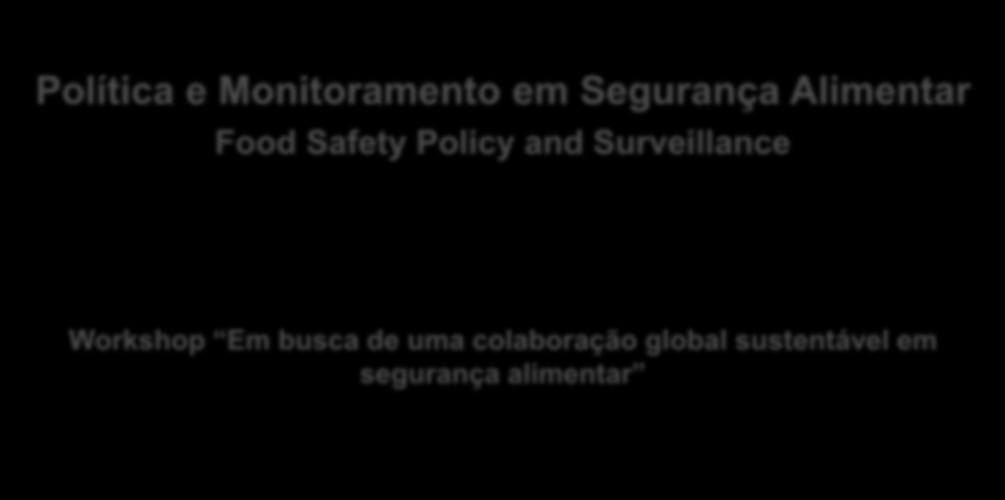Agência Nacional de Vigilância Sanitária Gerência Geral de Toxicologia Política e Monitoramento em Segurança Alimentar Food Safety