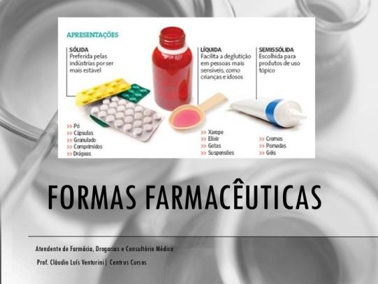 Formas farmacêuticas Comprimidos Cápsulas, pós e granulados Xaropes Soluções (gotas, nasais, colírios, bochechos e