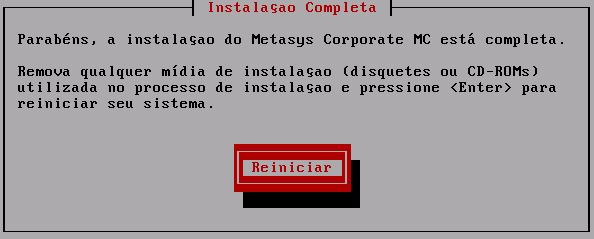 2.10 Finalizando a instalação Após ter sido finalizada a instalação de todos pacotes, aparecerá a seguinte tela: Neste momento, a instalação foi finalizada e você deverá reiniciar o seu computador