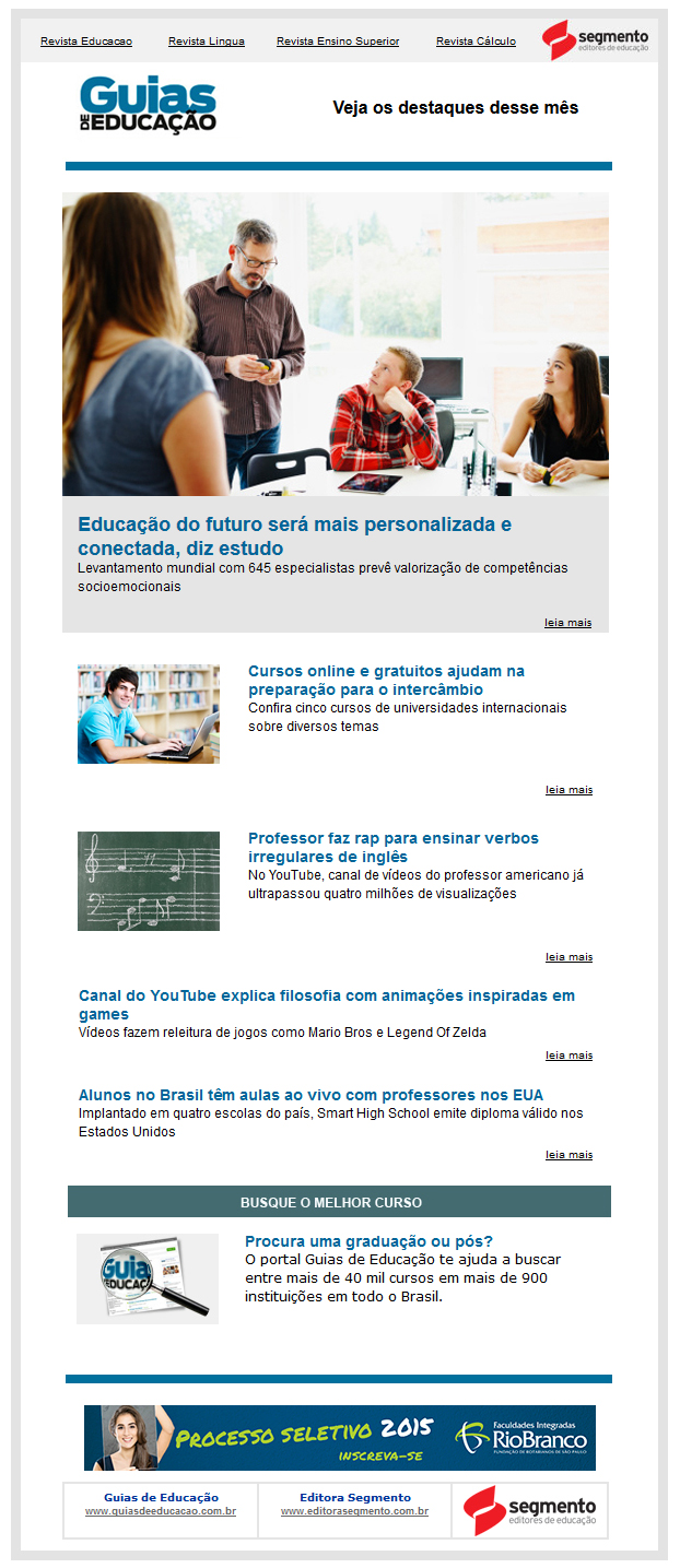 formatos e preços (NEWS) A news dos Guias de Educação aborda as matérias da semana, com informações de cursos e as tendências de cada um dos guias.